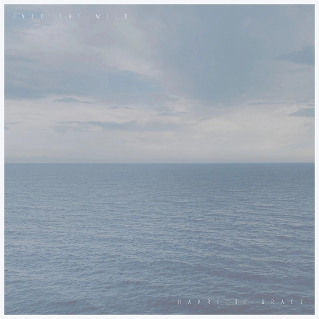 Havre De Grace Trades Quiet for Range on Second Album Into the Wild